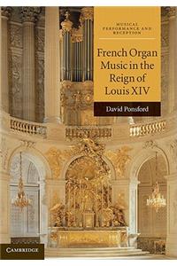 French Organ Music in the Reign of Louis XIV