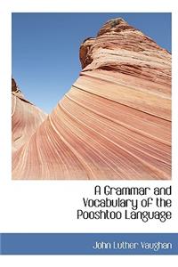 A Grammar and Vocabulary of the Pooshtoo Language