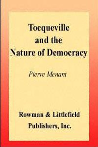 Tocqueville and the Nature of Democracy