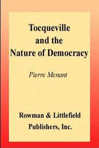 Tocqueville and the Nature of Democracy