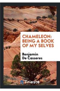 Chameleon: Being a Book of My Selves