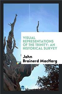 Visual Representations of the Trinity: An Historical Survey