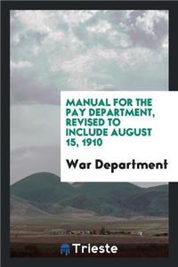 Manual for the Pay Department, Revised to Include August 15, 1910