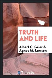 Truth and Life