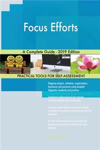 Focus Efforts A Complete Guide - 2019 Edition