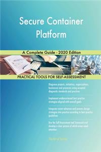 Secure Container Platform A Complete Guide - 2020 Edition