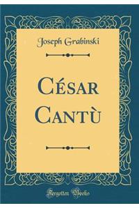 CÃ©sar CantÃ¹ (Classic Reprint)