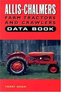 Allis-Chalmers Farm Tractors and Crawlers Data Book