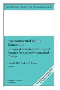 Environmental Adult Education: Ecological Learning, Theory, and Practice for Socioenvironmental Change