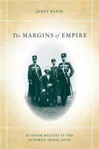 Margins of Empire: Kurdish Militias in the Ottoman Tribal Zone