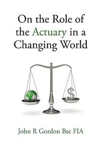 On the Role of the Actuary in a Changing World