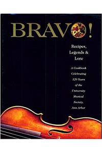 Bravo: Recipes, Legends, & Lore Celebrating 120 Years of the University Musical Society