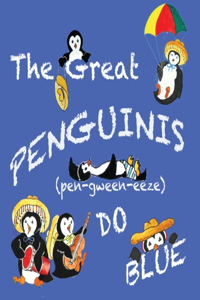 Great Penguinis (pen-gween-eeze) Do Blue
