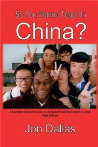 So You Wanna Teach In China?