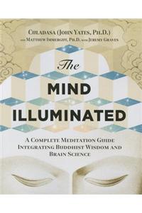 The Mind Illuminated: A Complete Meditation Guide Integrating Buddhist Wisdom and Brain Science