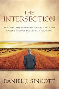 The Intersection- Ensuring the Future of Your Business and Career Through Succession Planning