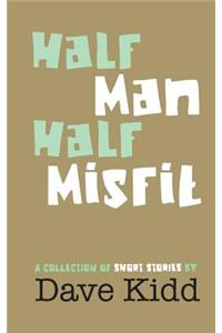 Half Man Half Misfit