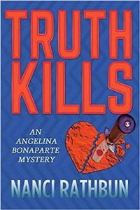 Truth Kills: An Angelina Bonaparte Mystery