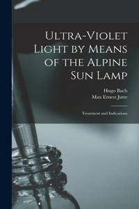 Ultra-violet Light by Means of the Alpine Sun Lamp