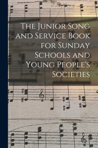 Junior Song and Service Book for Sunday Schools and Young People's Societies