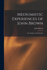 Mediumistic Experiences of John Brown