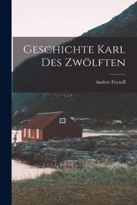 Geschichte Karl des Zwölften