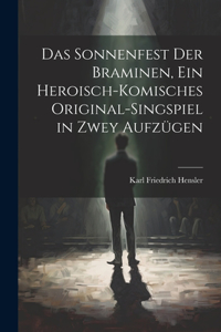 Sonnenfest der Braminen, ein heroisch-komisches Original-Singspiel in zwey Aufzügen
