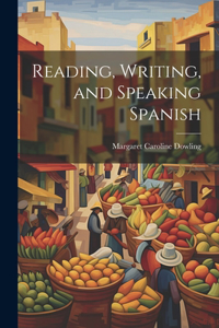 Reading, Writing, and Speaking Spanish