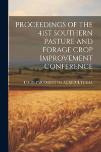 Proceedings of the 41st Southern Pasture and Forage Crop Improvement Conference