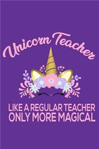 Unicorn Teacher Like A Regular Teacher Only More Magical