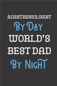 Anesthesiologist By Day World's Best Dad By Night