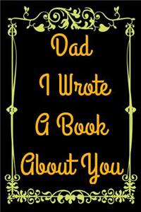 Dad I Wrote A Book About You