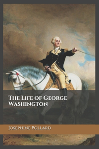 The Life of George Washington