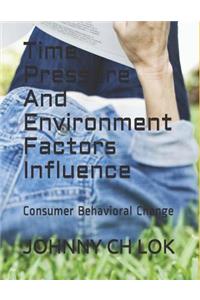 Time Pressure And Environment Factors Influence