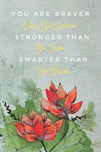 You are Braver Than You Believe Stronger Than You Seem Smarter Than You Think