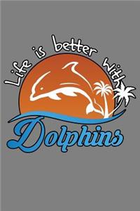 Life Is Better With Dolphins