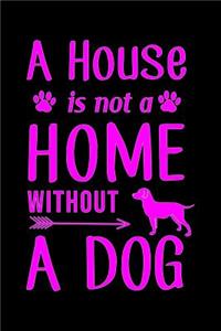 A house is not a home without a dog