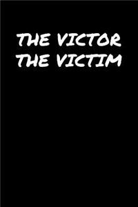 The Victor The Victim�