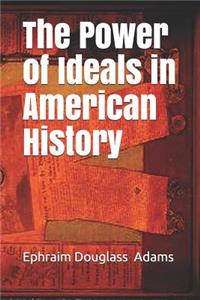 The Power of Ideals in American History