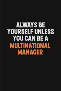 Always Be Yourself Unless You Can Be A Multinational Manager