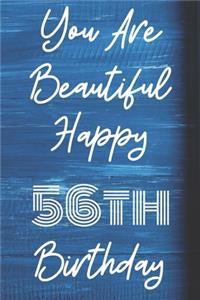 You Are Beautiful Happy 56th Birthday