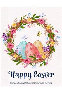 Happy Easter Composition Notebook Handwriting for Kids