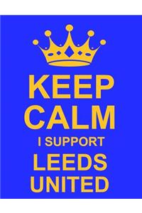 Keep Calm I Support Leeds United