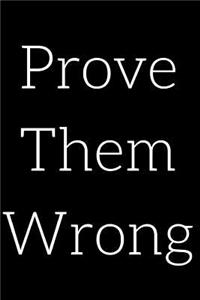 Prove Them Wrong