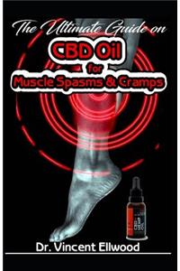 The Ultimate Guide on CBD Oil for Muscle Spasms & Cramps