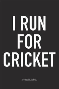 I Run for Cricket