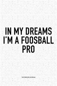 In My Dreams I'm A Foosball Pro