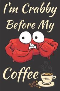 I'm Crabby Before My Coffee