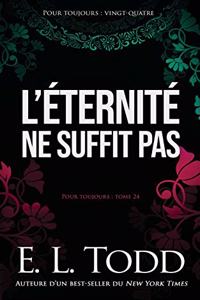 L'éternité ne suffit pas