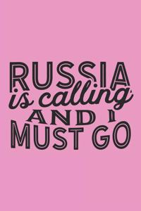 Russia Is Calling And I Must Go